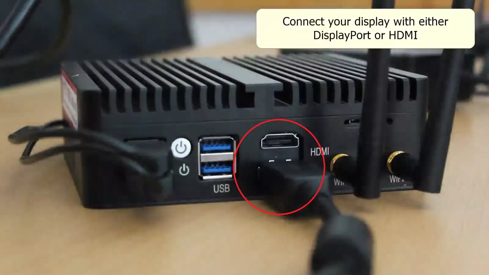 connect your display via the hdmi or displayport connectors